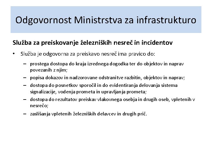 Odgovornost Ministrstva za infrastrukturo Služba za preiskovanje železniških nesreč in incidentov • Služba je