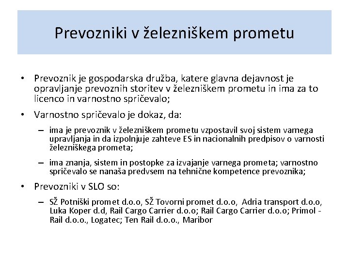 Prevozniki v železniškem prometu • Prevoznik je gospodarska družba, katere glavna dejavnost je opravljanje