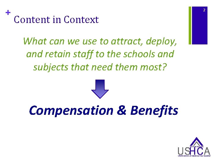 + 2 Content in Context What can we use to attract, deploy, and retain