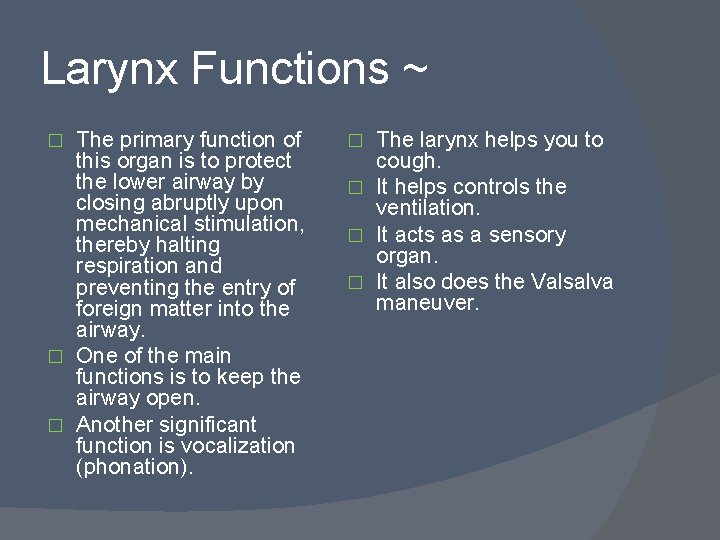 Larynx Functions ~ The primary function of this organ is to protect the lower