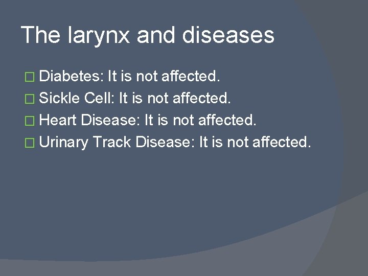 The larynx and diseases � Diabetes: It is not affected. � Sickle Cell: It