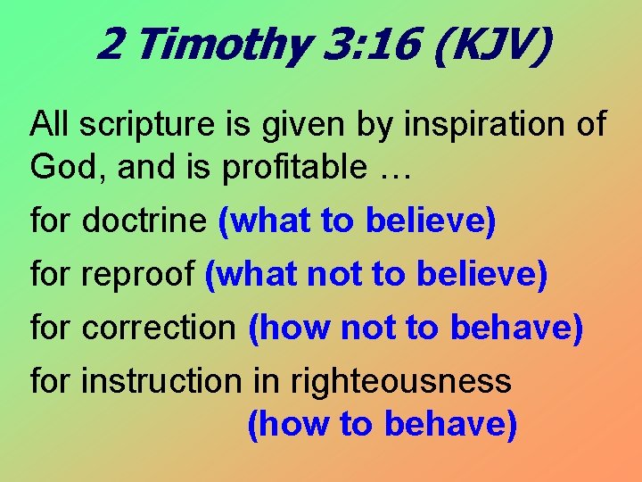 2 Timothy 3: 16 (KJV) All scripture is given by inspiration of God, and