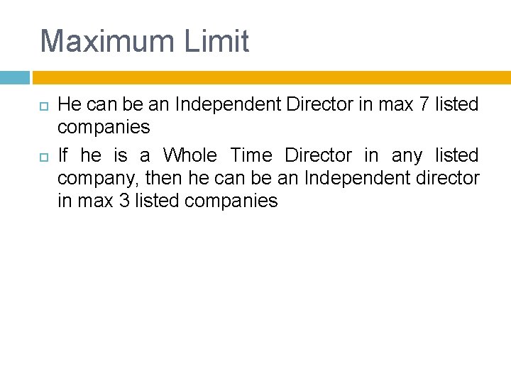 Maximum Limit He can be an Independent Director in max 7 listed companies If