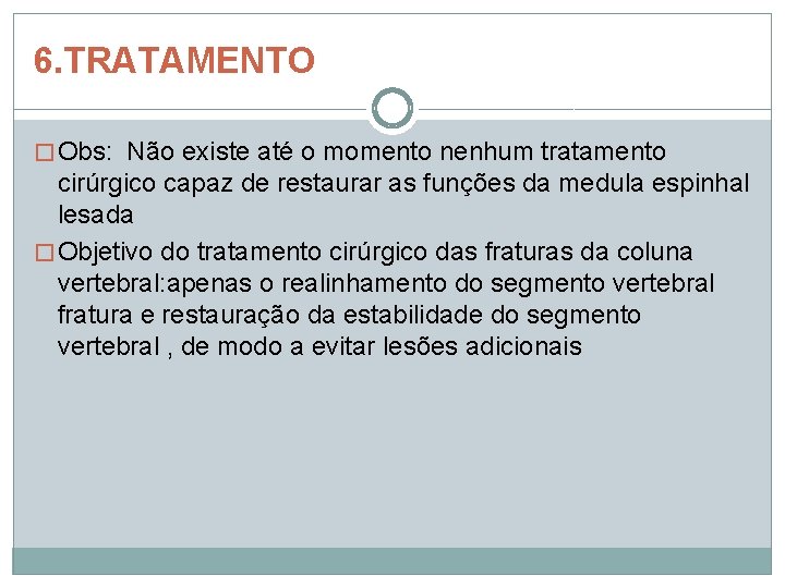 6. TRATAMENTO � Obs: Não existe até o momento nenhum tratamento cirúrgico capaz de