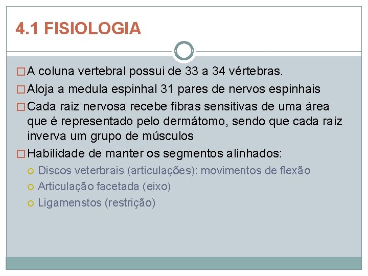 4. 1 FISIOLOGIA � A coluna vertebral possui de 33 a 34 vértebras. �