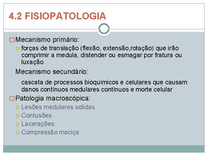 4. 2 FISIOPATOLOGIA � Mecanismo primário: forças de translação (flexão, extensão, rotação) que irão