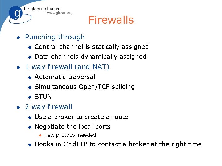 Firewalls Punching through Control channel is statically assigned Data channels dynamically assigned 1 way