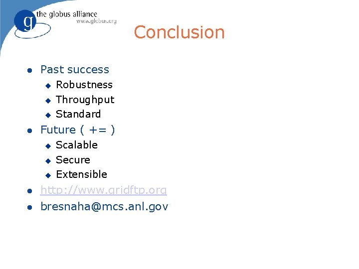 Conclusion Past success Future ( += ) Robustness Throughput Standard Scalable Secure Extensible http: