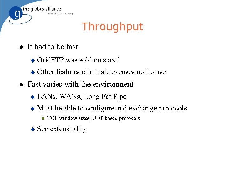 Throughput It had to be fast Grid. FTP was sold on speed Other features