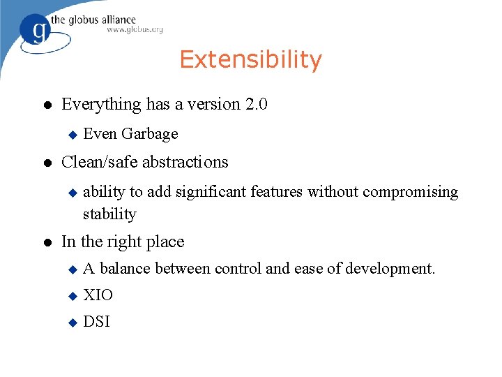 Extensibility Everything has a version 2. 0 Clean/safe abstractions Even Garbage ability to add