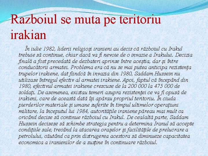 Razboiul se muta pe teritoriu irakian În iulie 1982, liderii religioși iranieni au decis