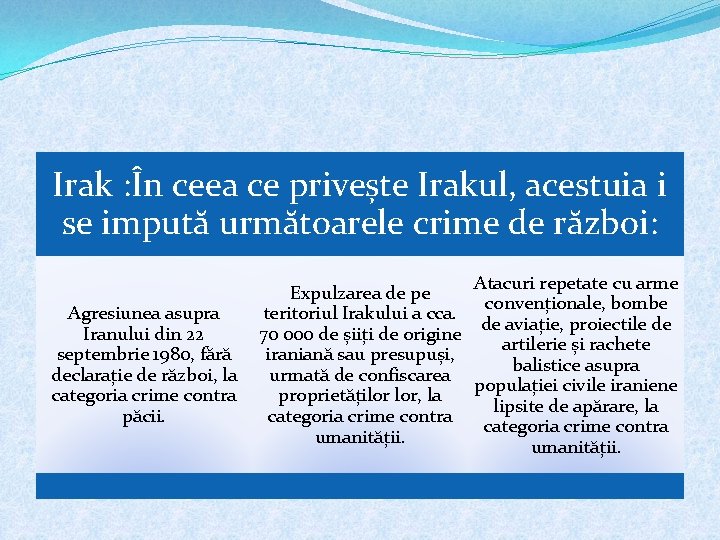 Irak : În ceea ce privește Irakul, acestuia i se impută următoarele crime de