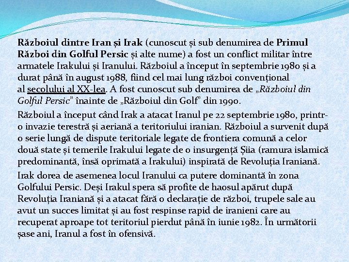 Războiul dintre Iran și Irak (cunoscut și sub denumirea de Primul Război din Golful
