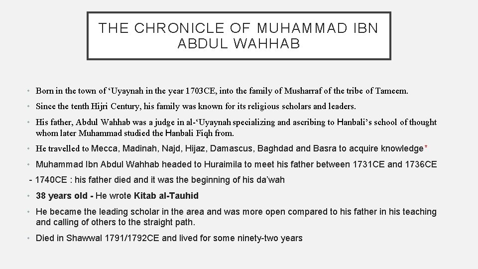 THE CHRONICLE OF MUHAMMAD IBN ABDUL WAHHAB • Born in the town of ‘Uyaynah