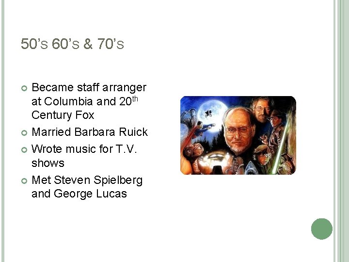 50’S 60’S & 70’S Became staff arranger at Columbia and 20 th Century Fox