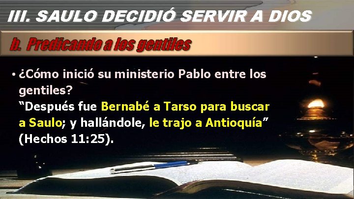 III. SAULO DECIDIÓ SERVIR A DIOS • ¿Cómo inició su ministerio Pablo entre los