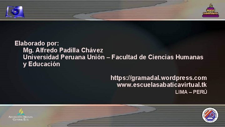 Elaborado por: Mg. Alfredo Padilla Chávez Universidad Peruana Unión – Facultad de Ciencias Humanas