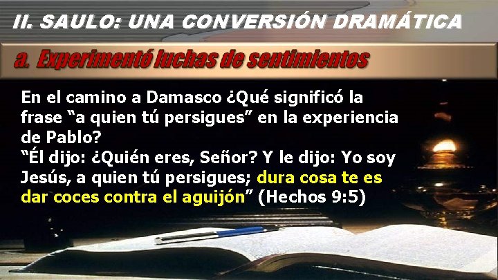 II. SAULO: UNA CONVERSIÓN DRAMÁTICA En el camino a Damasco ¿Qué significó la frase