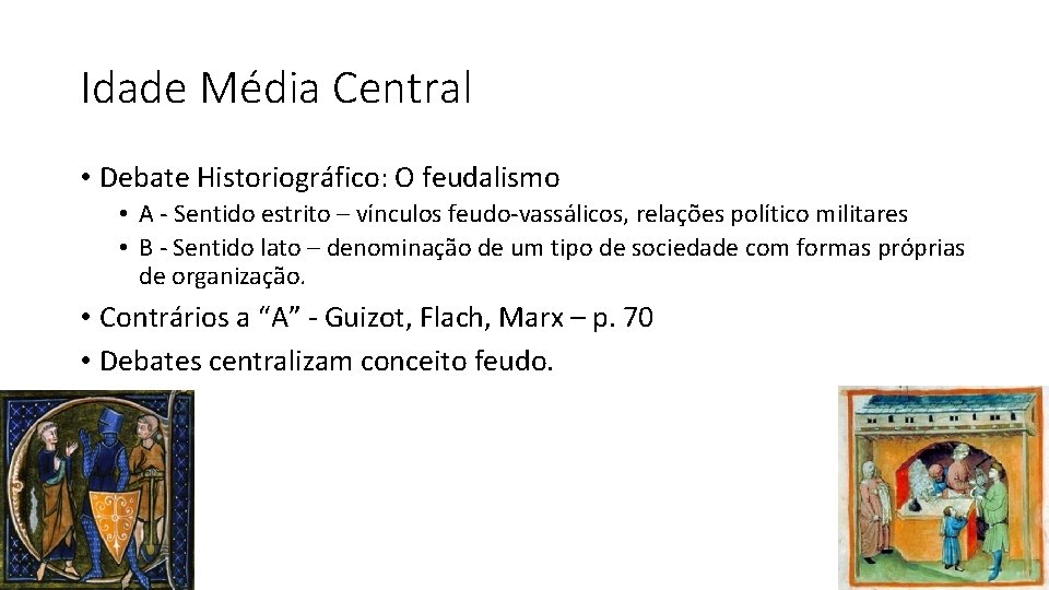 Idade Média Central • Debate Historiográfico: O feudalismo • A - Sentido estrito –