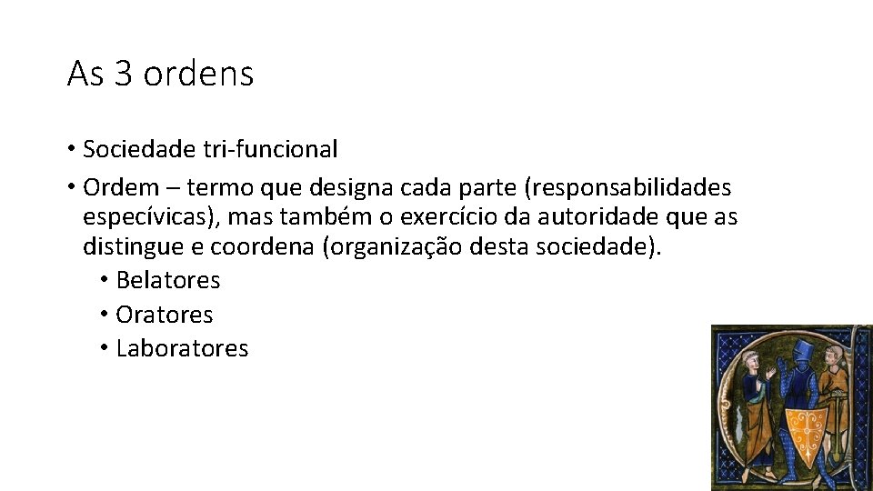 As 3 ordens • Sociedade tri-funcional • Ordem – termo que designa cada parte