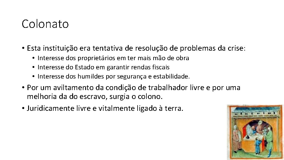 Colonato • Esta instituição era tentativa de resolução de problemas da crise: • Interesse