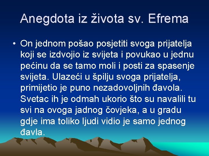 Anegdota iz života sv. Efrema • On jednom pošao posjetiti svoga prijatelja koji se