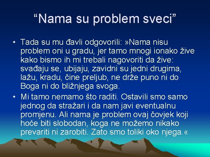 “Nama su problem sveci” • Tada su mu đavli odgovorili: » Nama nisu problem