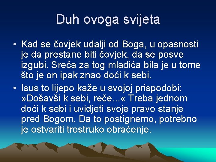 Duh ovoga svijeta • Kad se čovjek udalji od Boga, u opasnosti je da