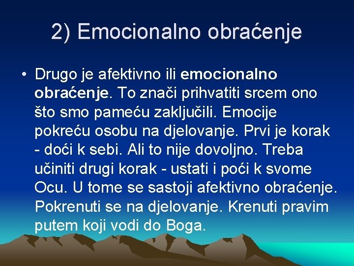 2) Emocionalno obraćenje • Drugo je afektivno ili emocionalno obraćenje. To znači prihvatiti srcem