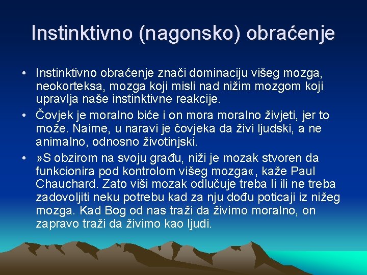 Instinktivno (nagonsko) obraćenje • Instinktivno obraćenje znači dominaciju višeg mozga, neokorteksa, mozga koji misli