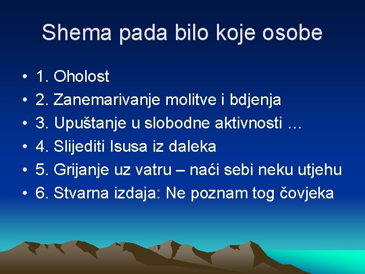 Shema pada bilo koje osobe • • • 1. Oholost 2. Zanemarivanje molitve i
