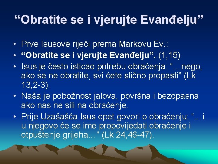 “Obratite se i vjerujte Evanđelju” • Prve Isusove riječi prema Markovu Ev. : •