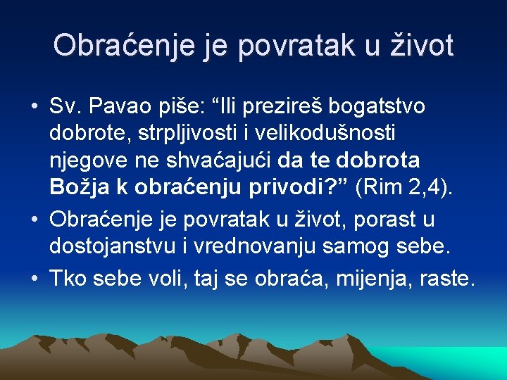 Obraćenje je povratak u život • Sv. Pavao piše: “Ili prezireš bogatstvo dobrote, strpljivosti