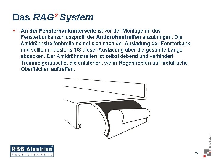 Das RAG² System § An der Fensterbankunterseite ist vor der Montage an das Fensterbankanschlussprofil