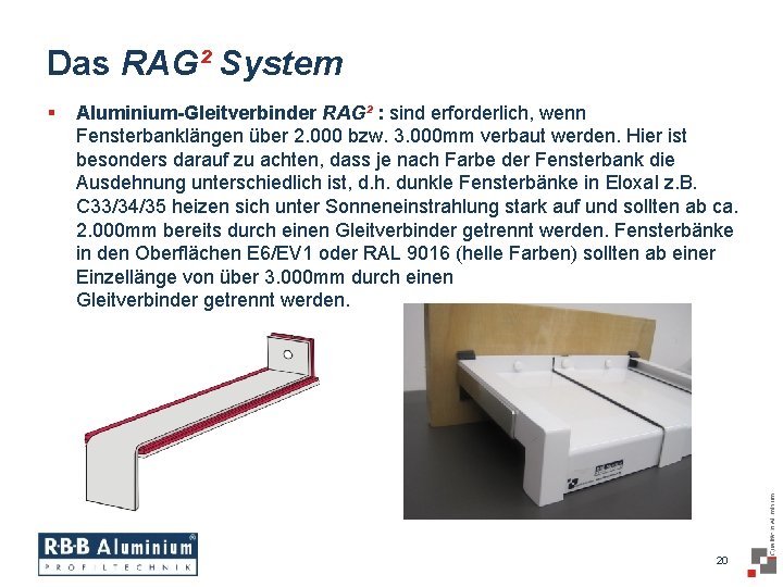 Das RAG² System § Aluminium-Gleitverbinder RAG² : sind erforderlich, wenn Fensterbanklängen über 2. 000