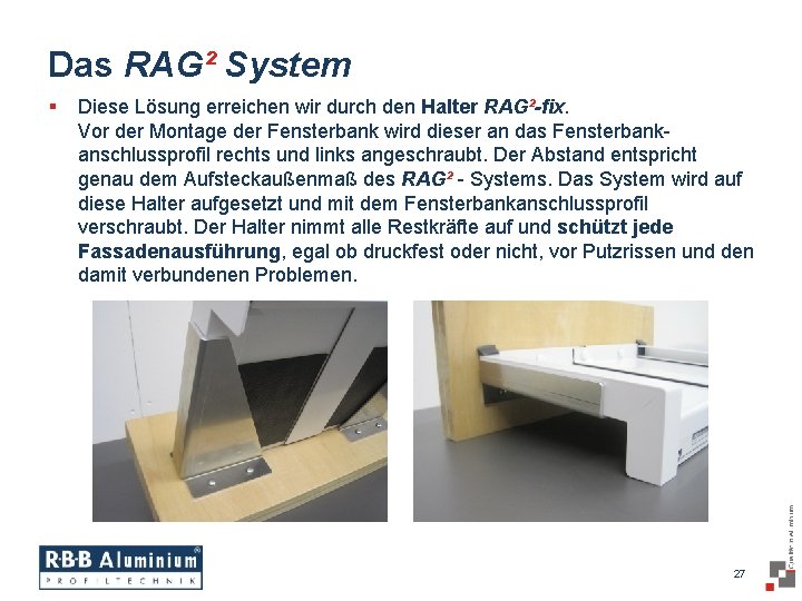 Das RAG² System § Diese Lösung erreichen wir durch den Halter RAG²-fix. Vor der