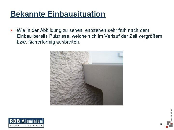 Bekannte Einbausituation § Wie in der Abbildung zu sehen, entstehen sehr früh nach dem