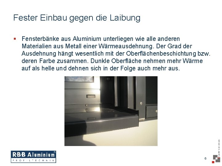 Fester Einbau gegen die Laibung § Fensterbänke aus Aluminium unterliegen wie alle anderen Materialien