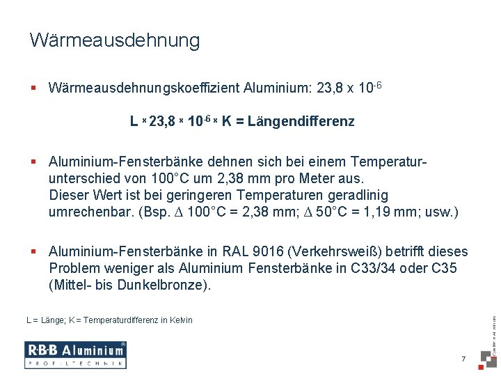 Wärmeausdehnung § Wärmeausdehnungskoeffizient Aluminium: 23, 8 x 10 -6 L x 23, 8 x