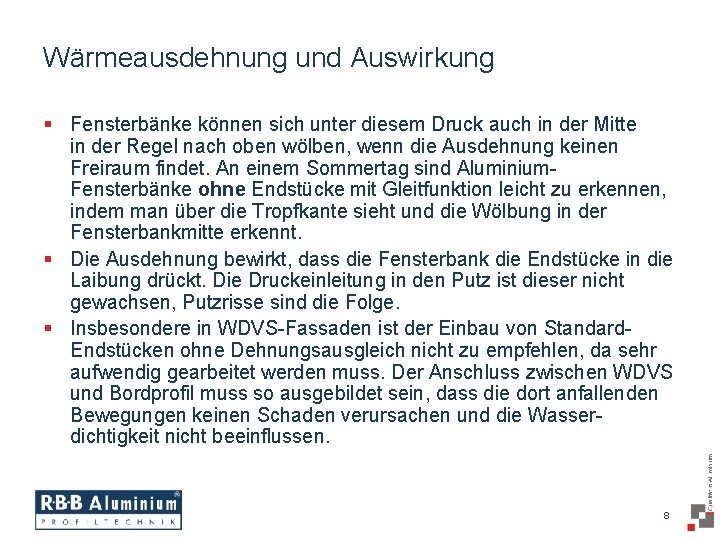 Wärmeausdehnung und Auswirkung § Fensterbänke können sich unter diesem Druck auch in der Mitte