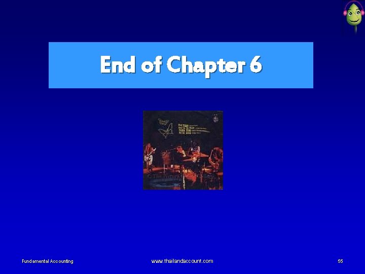 End of Chapter 6 Fundamental Accounting www. thailandaccount. com 55 