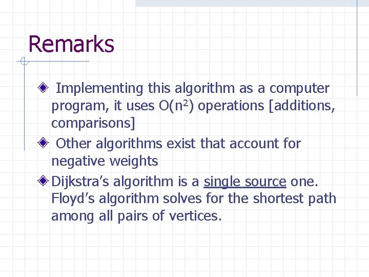 Remarks Implementing this algorithm as a computer program, it uses O(n 2) operations [additions,