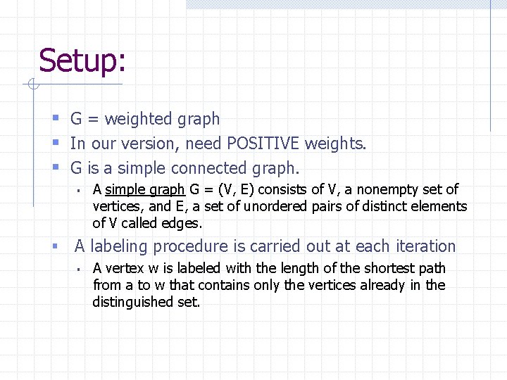 Setup: § G = weighted graph § In our version, need POSITIVE weights. §