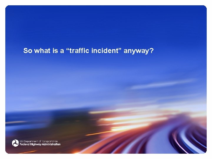 So what is a “traffic incident” anyway? 