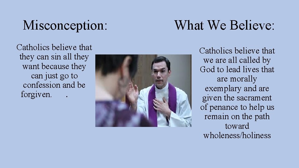 Misconception: Catholics believe that they can sin all they want because they can just
