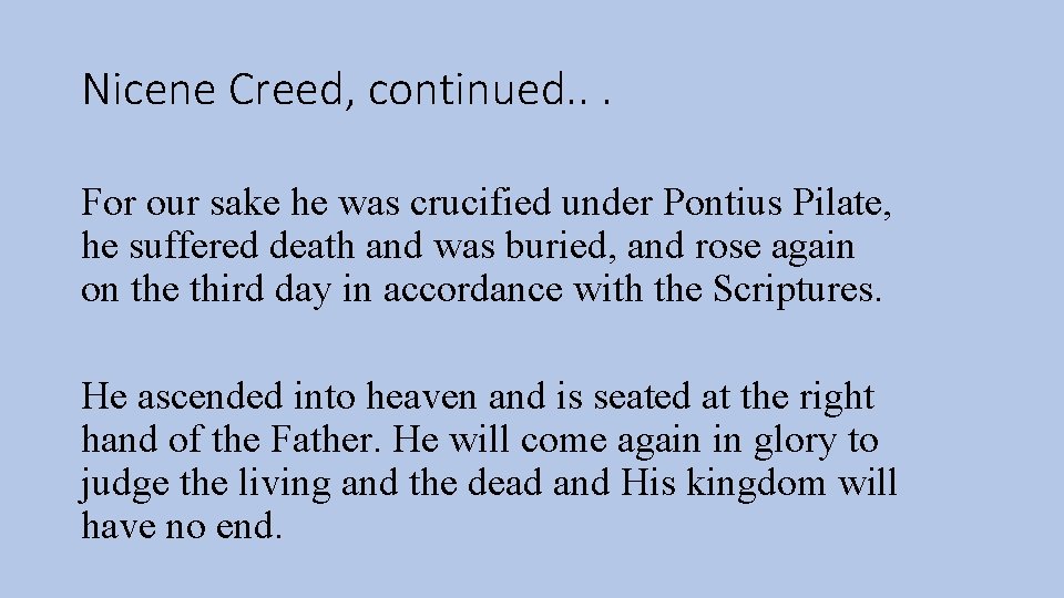 Nicene Creed, continued. . . For our sake he was crucified under Pontius Pilate,