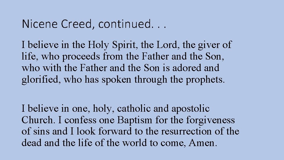 Nicene Creed, continued. . . I believe in the Holy Spirit, the Lord, the