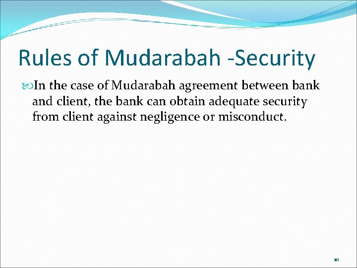 Rules of Mudarabah -Security In the case of Mudarabah agreement between bank and client,