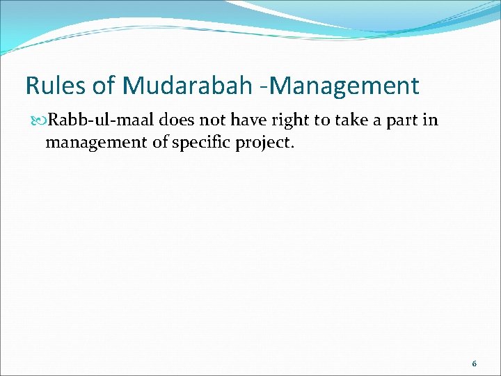 Rules of Mudarabah -Management Rabb-ul-maal does not have right to take a part in