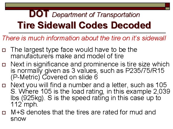 DOT Department of Transportation Tire Sidewall Codes Decoded There is much information about the
